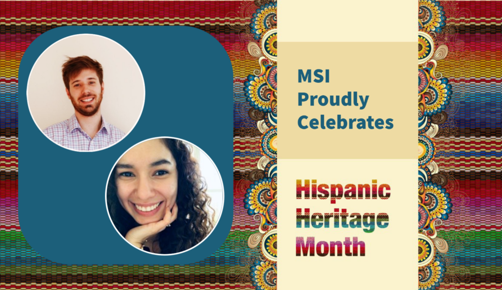 Hispanic Heritage Month graphic featuring photos of MSI staff Matias Rocchia Francone and Dilia Wells